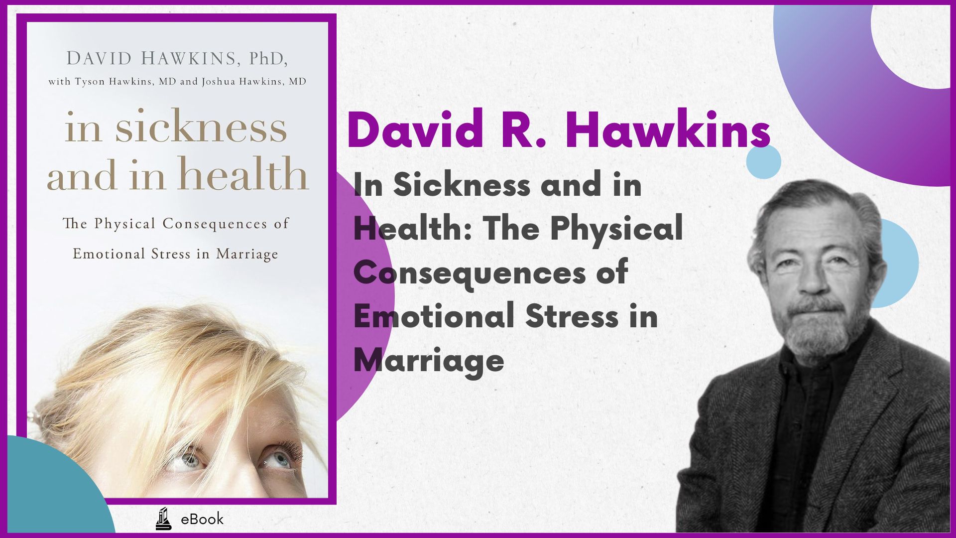 In Sickness and in Health: The Physical Consequences of Emotional Stress in Marriage - David R. Hawkins