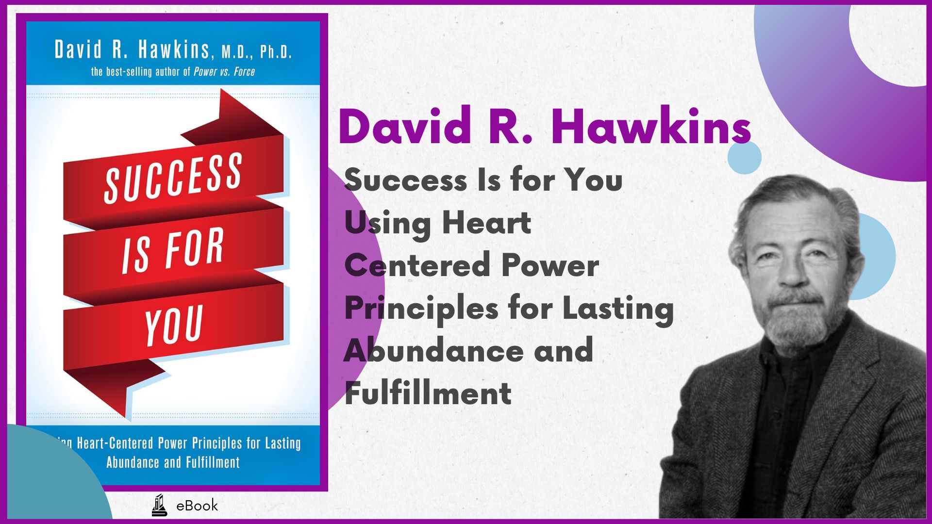 Success Is for You Using Heart Centered Power Principles for Lasting Abundance and Fulfillment - David R. Hawkins