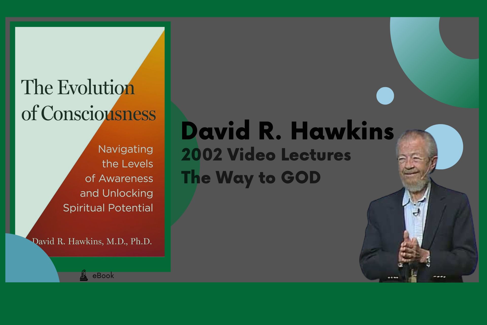 2002 Video Lectures - David R. Hawkins - The Way to GOD