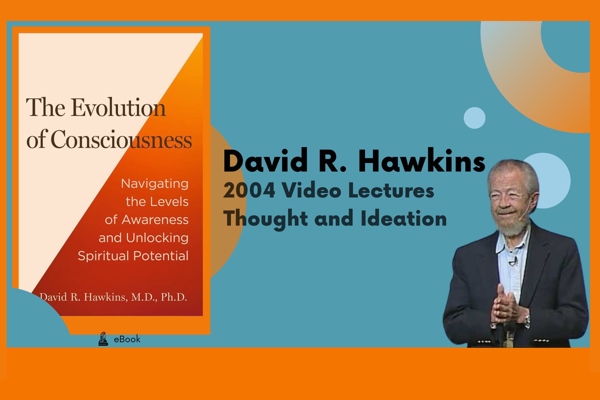 2004 Video Lectures - David R. Hawkins - Thought and Ideation