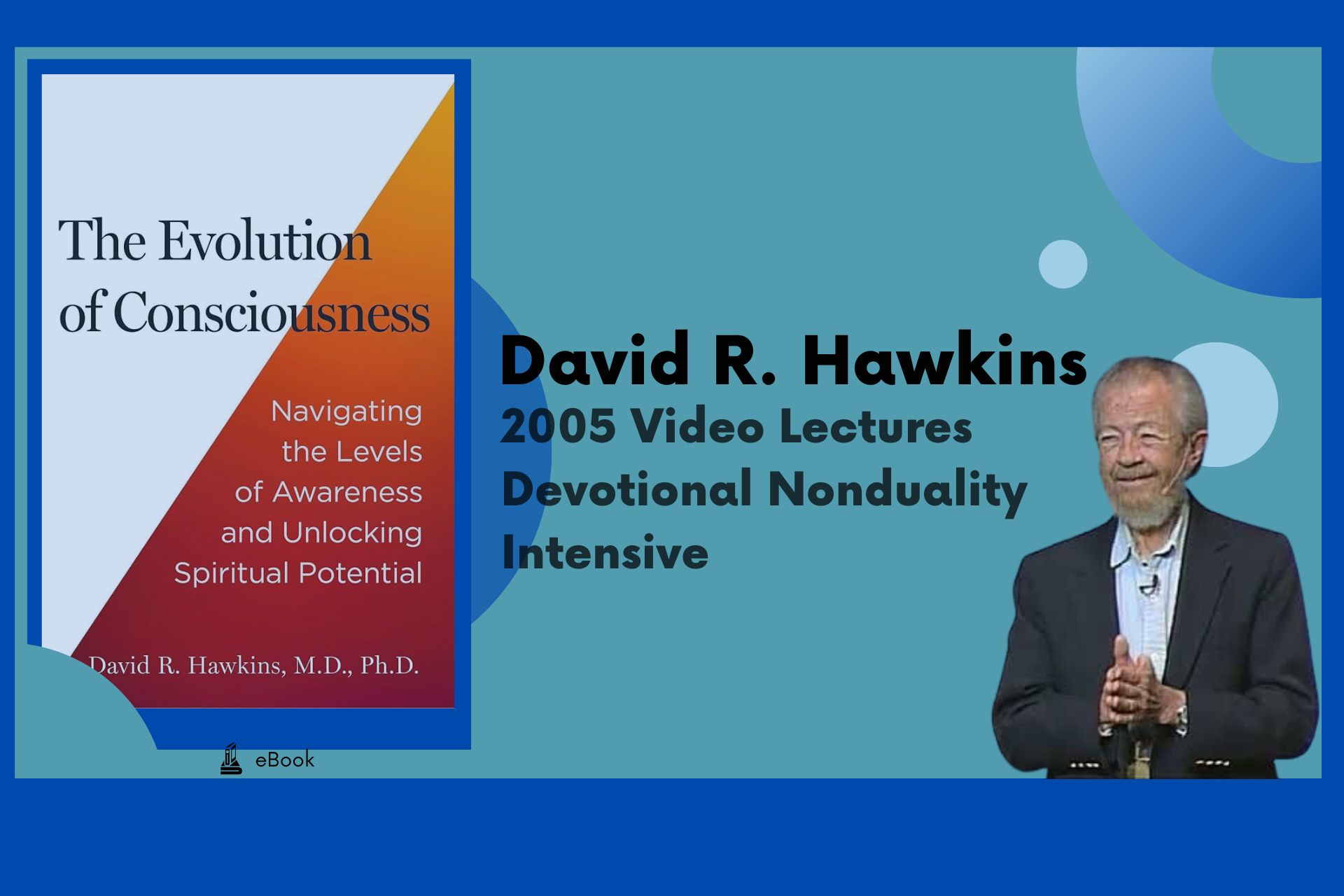 2005 Video Lectures - David R. Hawkins - Devotional Nonduality Intensive