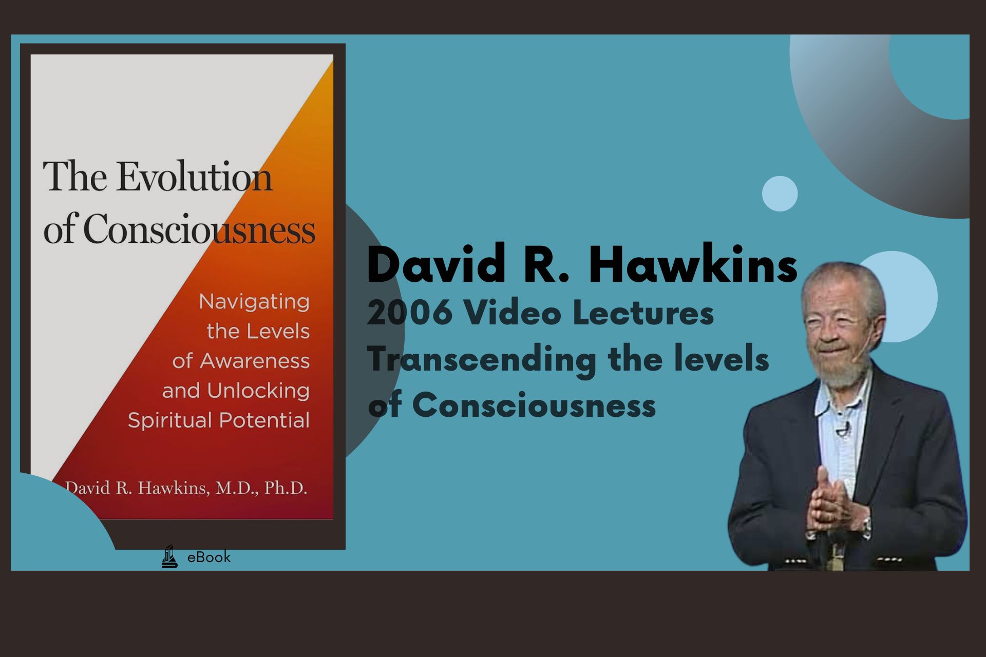 2006 Video Lectures - David R. Hawkins - Transcending the Levels of Consciousness