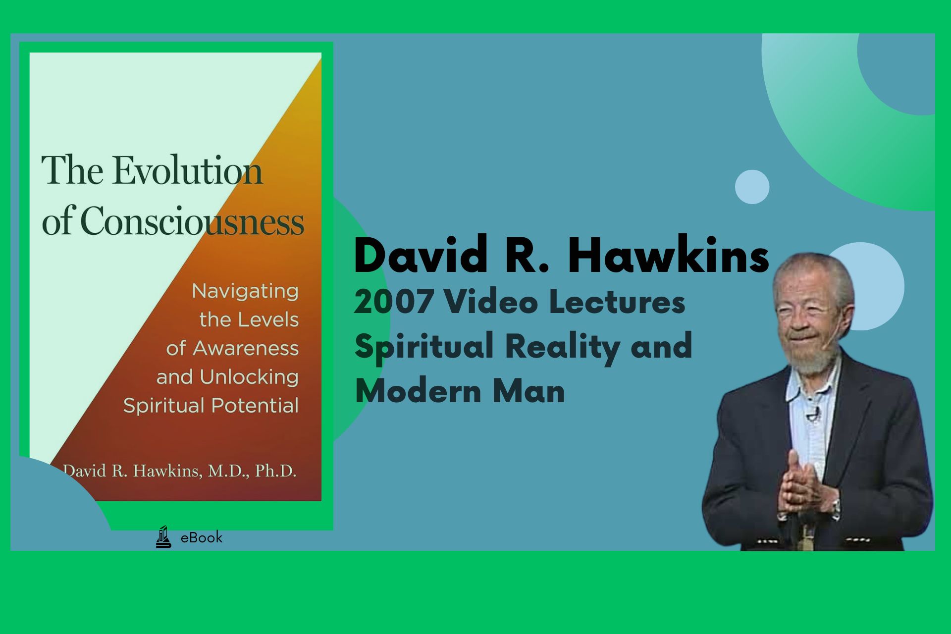 2007 Video Lectures - David R. Hawkins - Spiritual Reality and Modern Man