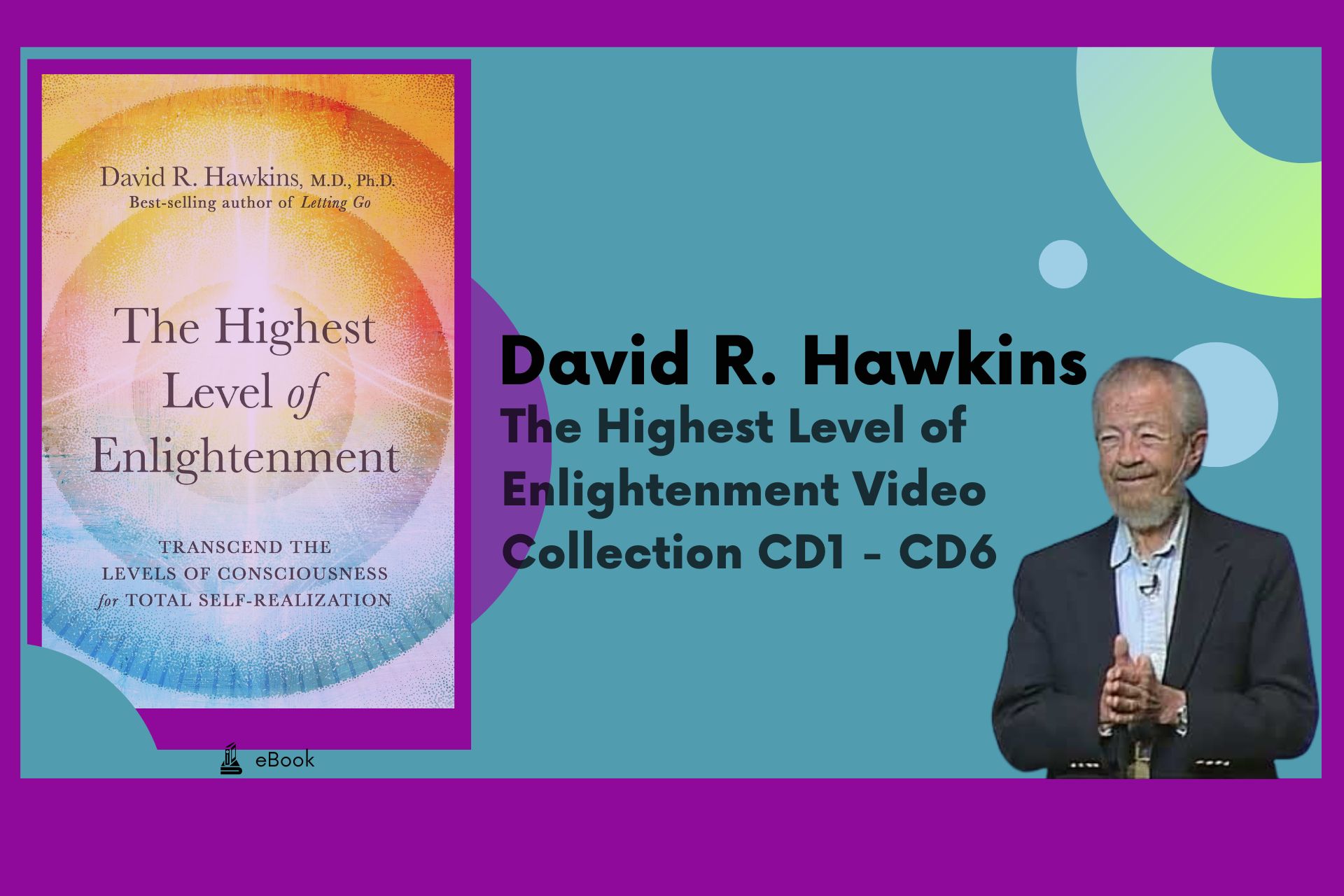 The Highest Level of Enlightenment Video Collection CD1 - CD3 - David R. Hawkins