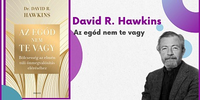 Az egód nem te vagy - David R. Hawkins