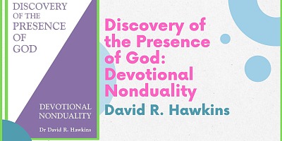 Discovery of the Presence of God: Devotional Nonduality - David R. Hawkins