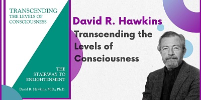 Transcending the Levels of Consciousness: The Stairway to Enlightenment - David R. Hawkins