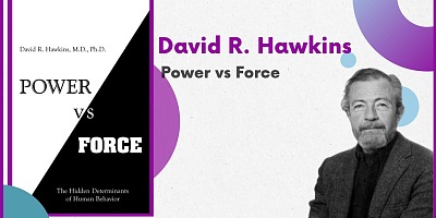 Power Vs Force The Hidden Determinants of Human Behavior (Revised Edition) - David R. Hawkins